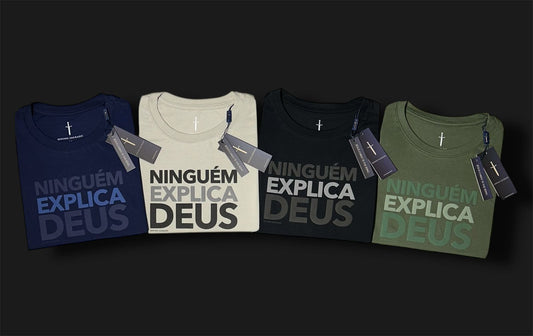 Camiseta - NINGUÉM EXPLICA DEUS - Divino Sagrado